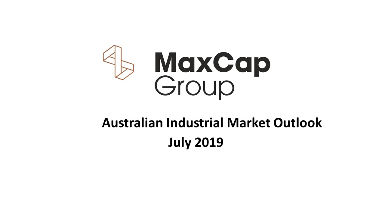 Australian Industrial Market Outlook - July 2019 | MaxCap Group